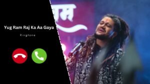 Yug Ram Raj Ka Aa Gaya Ringtone Download